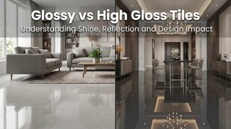 Glossy vs High Gloss Tiles: Which Is Better for Your Space?