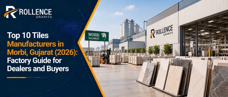 Top 10 Tiles Manufacturers in Morbi, Gujarat (2026): Factory Guide for Dealers and Buyers